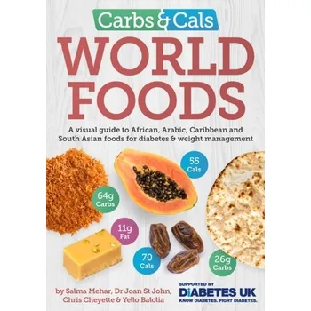 Carbs & Cals World Foods - Mehar, Salma; John, Dr Joan St; Cheyette, Chris; Balolia, Yello