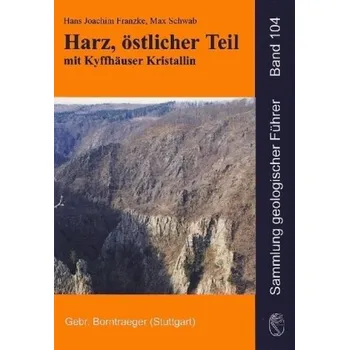 Harz, östlicher Teil mit Kyffhäuser Kristallin - Franzke, Hans-Joachim