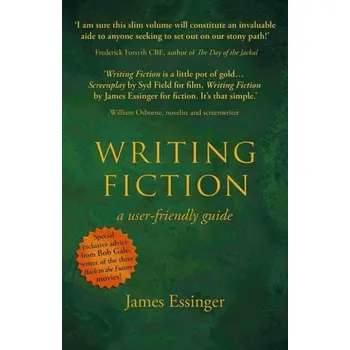 Writing Fiction - a user-friendly guide - Essinger, James
