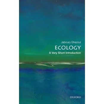 Ecology: A Very Short Introduction - Ghazoul, Jaboury