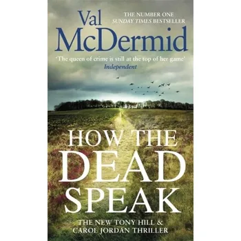 Beletrie pro dospělé How the Dead Speak - Val McDermid [EN] (2020, Brožovaná / brožovaná, Little, Brown Book Group)