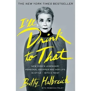 Populárně naučná literatura pro dospělé I'll Drink to That - Halbreich, Betty