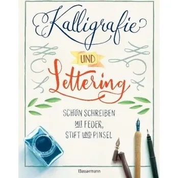 Kalligrafie und Lettering. Schön schreiben mit Feder, Stift und Pinsel - Pautner, Norbert