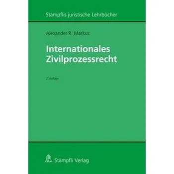 Internationales Zivilprozessrecht - Markus, Alexander R.