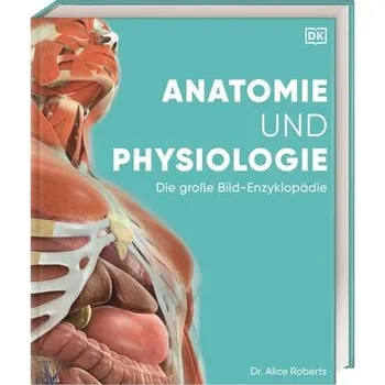 Anatomie und Physiologie - Roberts, Alice [DE] (2023, Firma, Dorling Kindersley Verlag)