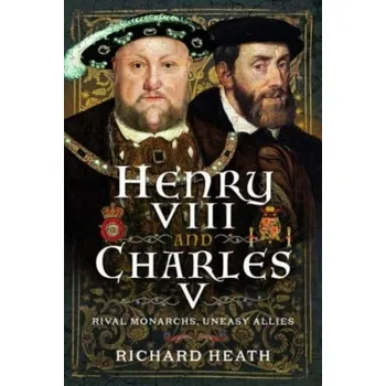 Cestování Henry VIII and Charles V - Heath, Richard