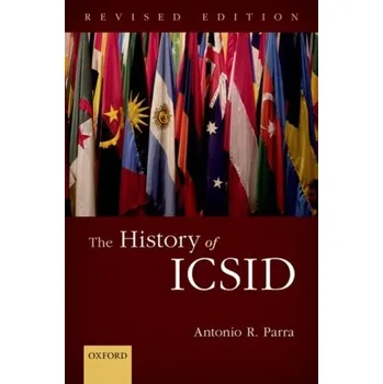 The History of ICSID - Parra, Marco Antonio De La