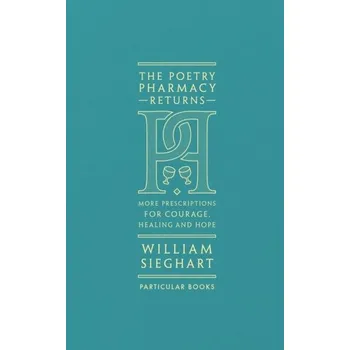 The Poetry Pharmacy Returns - Sieghart William