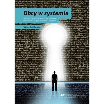 Obcy w systemie. Studium konfrontatywne... - Tatiana Kwiatkowska
