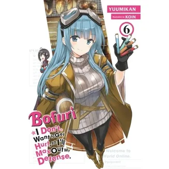 Bofuri: I Don't Want to Get Hurt, so I'll Max Out My Defense., Vol. 6 (light novel) - Yuumikan