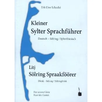 Kleiner Sylter Sprachführer. Deutsch Sölring / Sylterfriesisch - Schrahé, Erk-Uwe