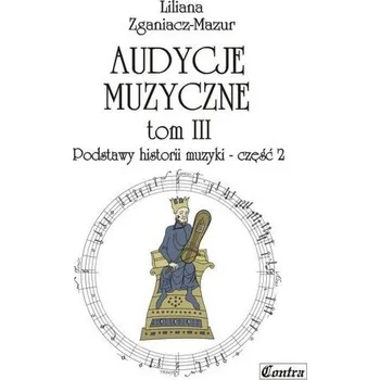 Hudební výchova Audycje muzyczne T.3 Podstawy historii muzyki cz.2 - Liliana Zganiacz-Mazur