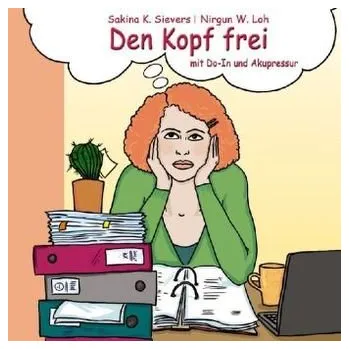 Den Kopf frei mit Do-In und Akupressur - Sievers, Sakina K.