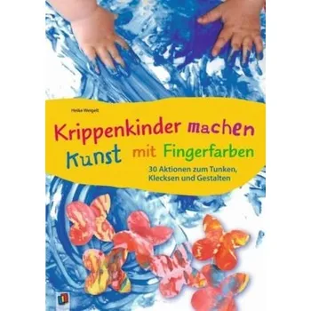 Předškolní výuka Krippenkinder machen Kunst mit Fingerfarben - Weigelt, Heike