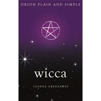 Wicca, Orion Plain and Simple - Robbins Shawn; Greenaway Leanna