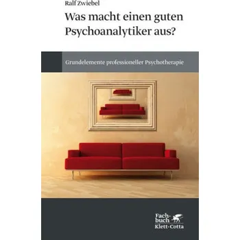 Was macht einen guten Psychoanalytiker aus? - Zwiebel, Ralf