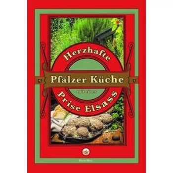 Herzhafte Pfälzer Küche - Bless, Horst
