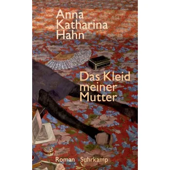 Das Kleid meiner Mutter - Hahn, Anna K. [DE] (2017, Brožovaná, Suhrkamp)