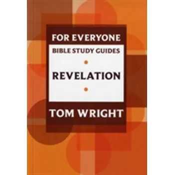 For Everyone Bible Study Guide: Revelation - Wright, Tom