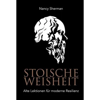 Stoische Weisheit - Russell-Chapin, Lori A. (Bradley University, Illinois, USA); Sherman, Nancy E. (Bradley University, Illinois, USA); Ivey