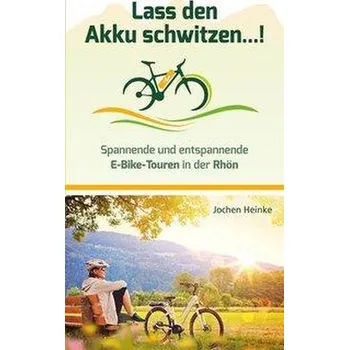 Cestování Lass den Akku schwitzen...! - Heinke, Jochen