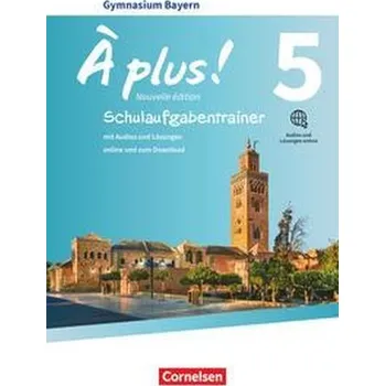 Cizí jazyk À plus ! Bayern - Band 5 - Schulaufgabentrainer mit Audios und Lösungen online