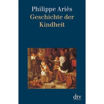 Geschichte der Kindheit - Aries, Philippe