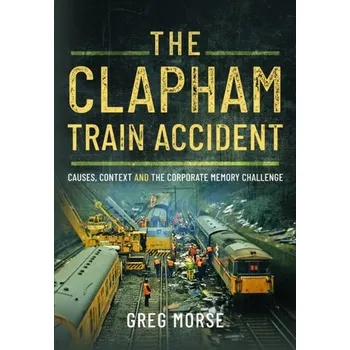 Cestování The Clapham Train Accident - Morse, Greg