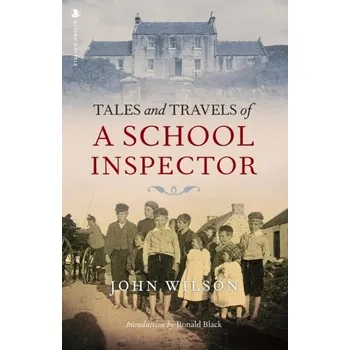 Cestování Tales and Travels of a School Inspector - Speirs, Tom; Wilson, Sir Robert; Leckie & Leckie
