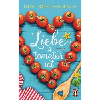 Liebe ist tomatenrot - Breidenbach, Ursi