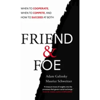 Friend and Foe - Galinsky, Adam