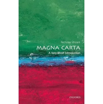 Populárně naučná literatura pro dospělé Magna Carta: A Very Short Introduction - Vincent, Nicholas (Professor of Medieval History at the University of East Anglia)