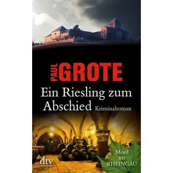 Ein Riesling zum Abschied - Grote, Paul