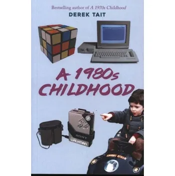 A 1980s Childhood - Tait, Derek