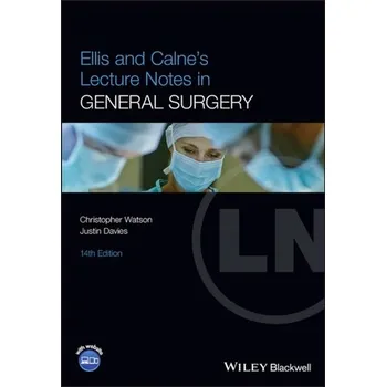 Kniha Ellis and Calne's Lecture Notes in General Surgery , 14th Edition - Clatworthy, Menna; Watson, Christopher; Allison, Michael; Dark, John