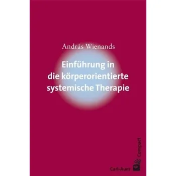 Einführung in die körperorientierte systemische Therapie - Wienands, Andras
