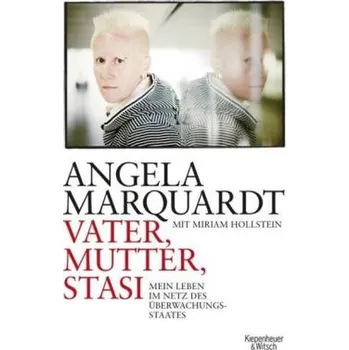 Literární biografie Vater, Mutter, Stasi - Marquardt, Angela