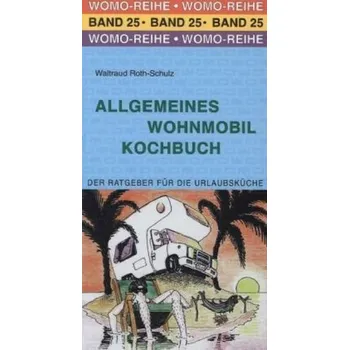 Allgemeines Wohnmobil Kochbuch - Roth-Schulz, Waltraud