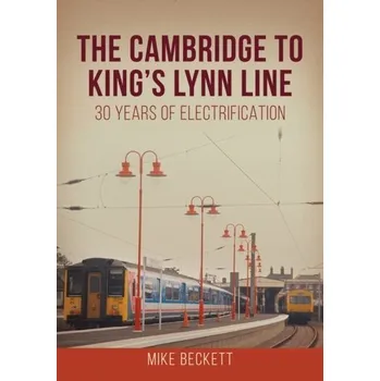 Cestování The Cambridge to King's Lynn Line - Beckett, Mike