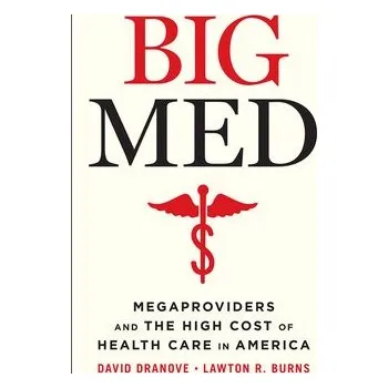 Cizojazyčná kniha Big Med - Dranove, David a Burns, Lawton R