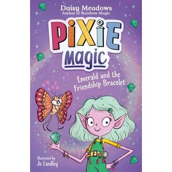 Pixie Magic: Emerald and the Friendship Bracelet - Daisy Meadows