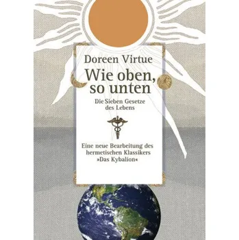 Wie oben, so unten - Doreen Virtue
