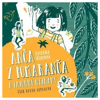 Pohádka Anča z pomaranča a tajomný neznámy (audiokniha na CD) - Katarína Škorupová