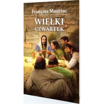 Wielki Czwartek - Mauriac Francois