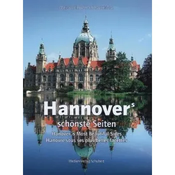 Cestování Hannovers schönste Seiten. Hanover's Most Beautiful Sides. Hanovre sous les plus belles facettes - Heimbach, Markus