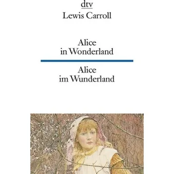 Cizojazyčná kniha Alice im Wunderland. Alice in Wonderland - Lewis Carroll