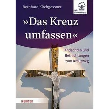 Das Kreuz umfassen - Kirchgessner, Bernhard