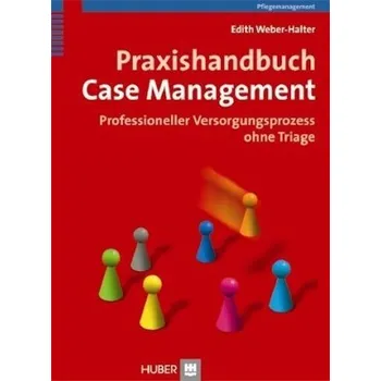 Praxishandbuch Case Management - Weber-Halter, Edith