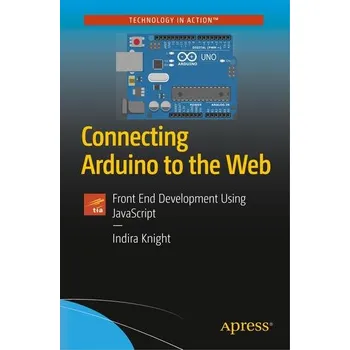 Technika Connecting Arduino to the Web - Knight, Indira