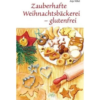 Zauberhafte Weihnachtsbäckerei - glutenfrei - Völkel, Anja